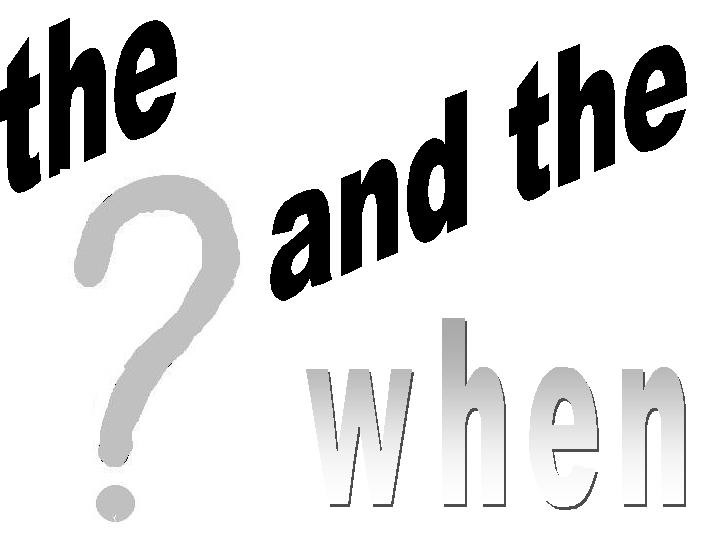 the who and the when